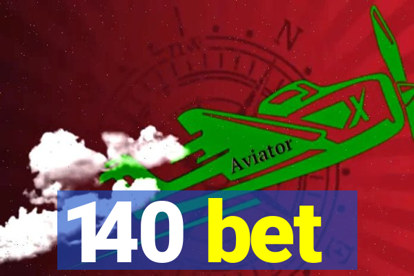 140 bet