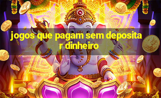 jogos que pagam sem depositar dinheiro