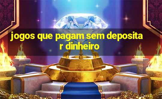 jogos que pagam sem depositar dinheiro