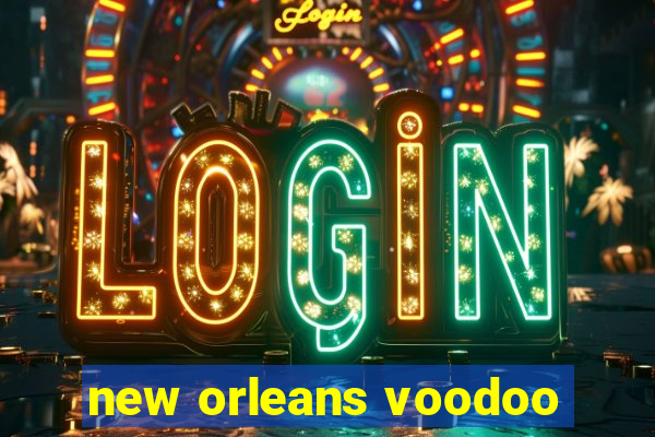 new orleans voodoo