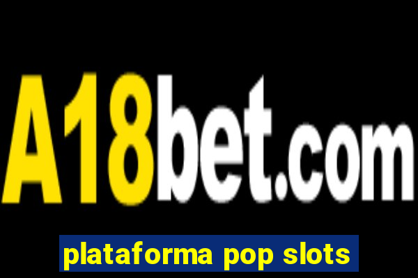 plataforma pop slots