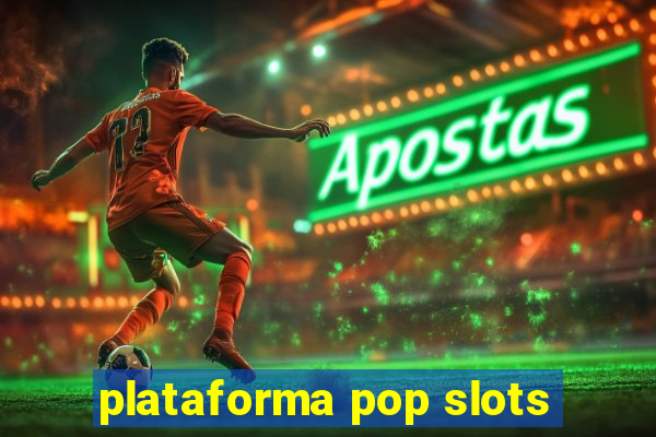 plataforma pop slots