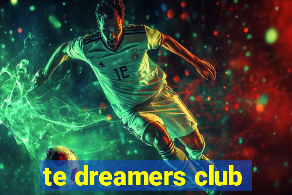 te dreamers club