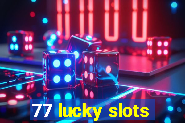 77 lucky slots