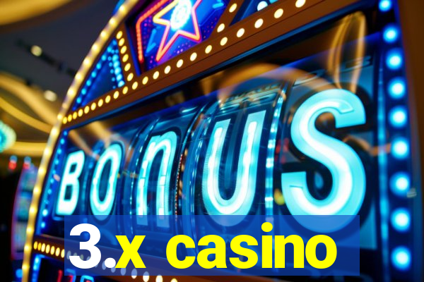 3.x casino