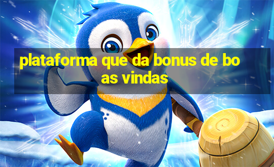 plataforma que da bonus de boas vindas