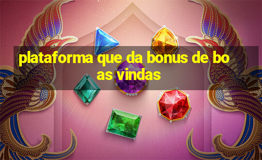 plataforma que da bonus de boas vindas