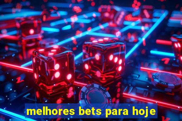 melhores bets para hoje