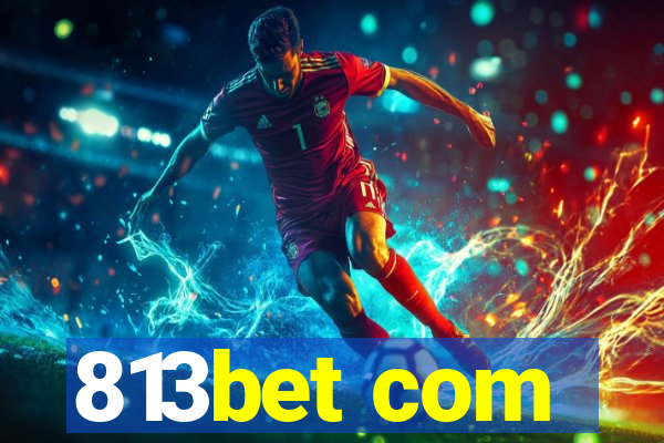 813bet com