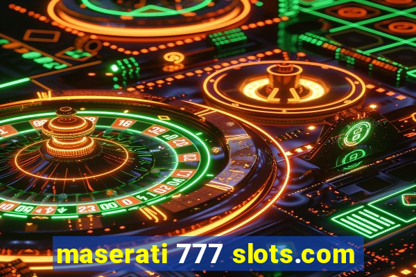 maserati 777 slots.com