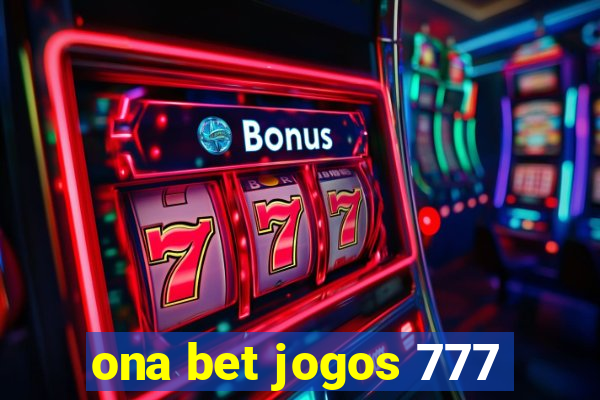 ona bet jogos 777