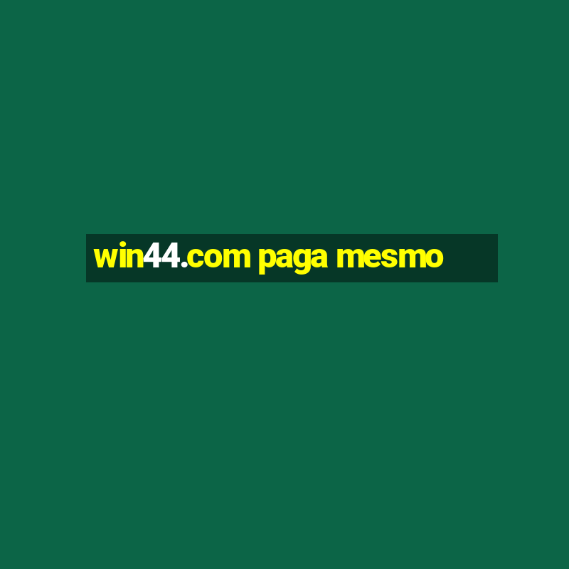 win44.com paga mesmo