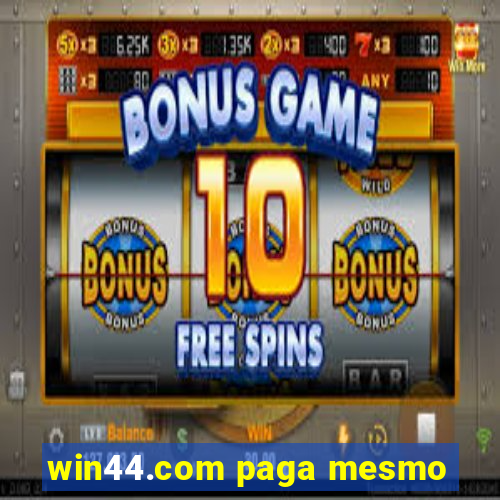 win44.com paga mesmo