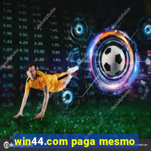 win44.com paga mesmo