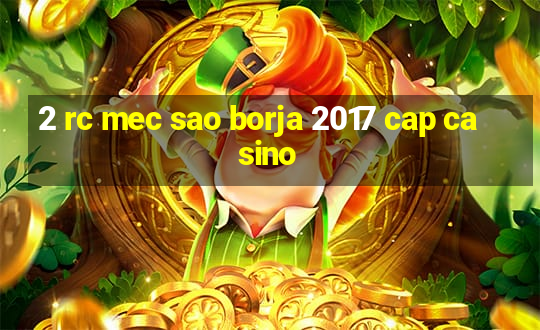 2 rc mec sao borja 2017 cap casino