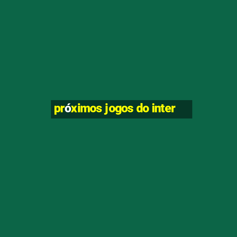 próximos jogos do inter