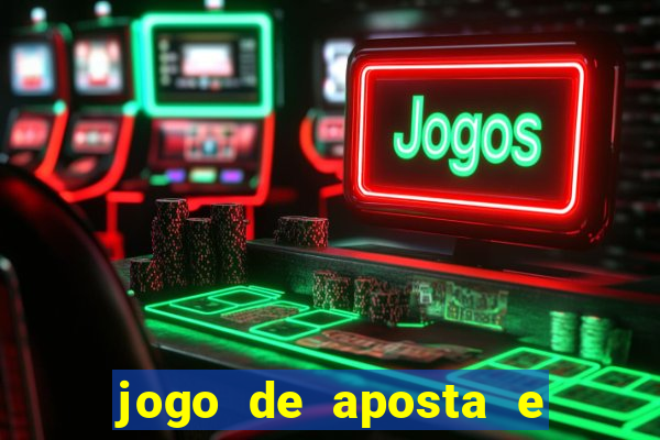 jogo de aposta e ganha dinheiro