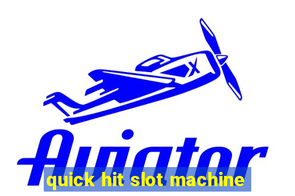 quick hit slot machine