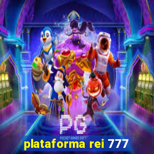 plataforma rei 777