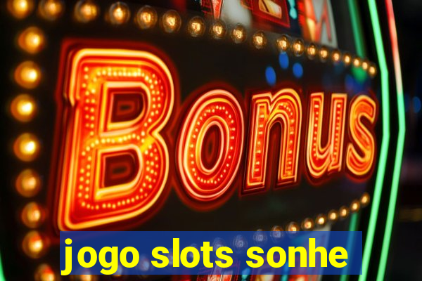 jogo slots sonhe