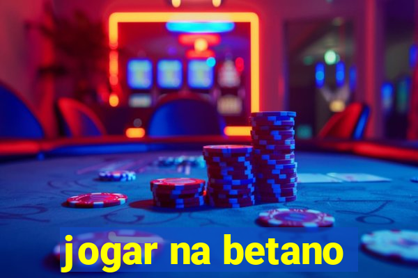 jogar na betano