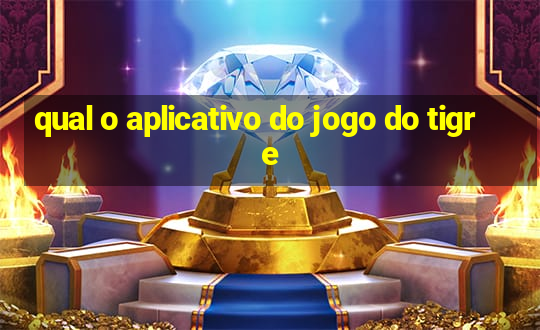 qual o aplicativo do jogo do tigre