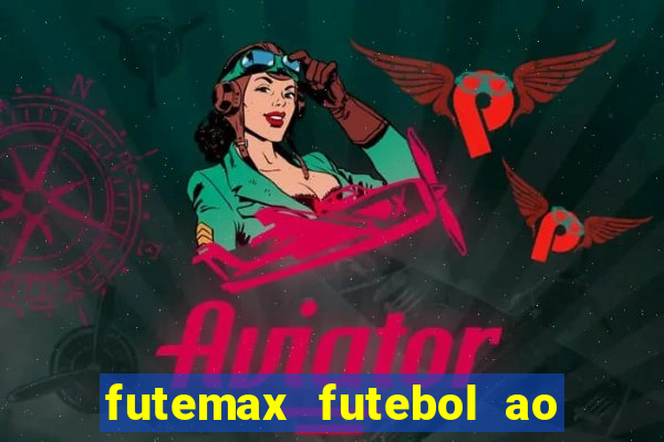 futemax futebol ao vivo hoje