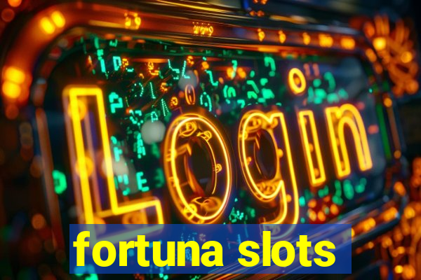 fortuna slots