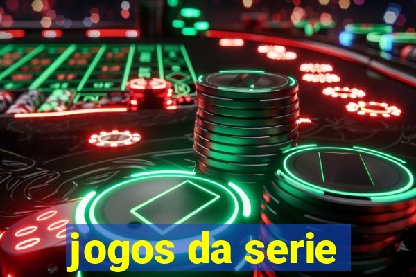 jogos da serie