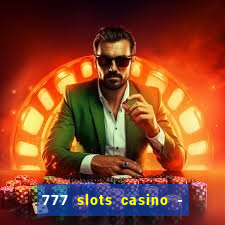 777 slots casino - jogos de ca?a-níqueis online