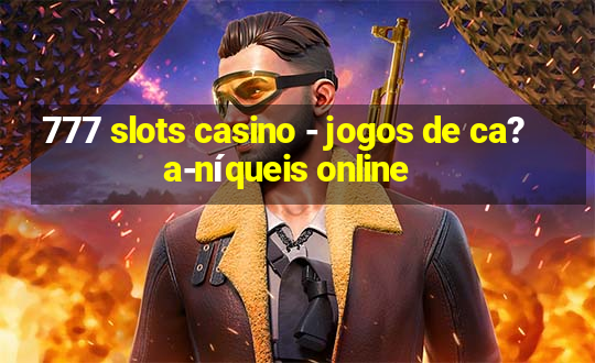 777 slots casino - jogos de ca?a-níqueis online