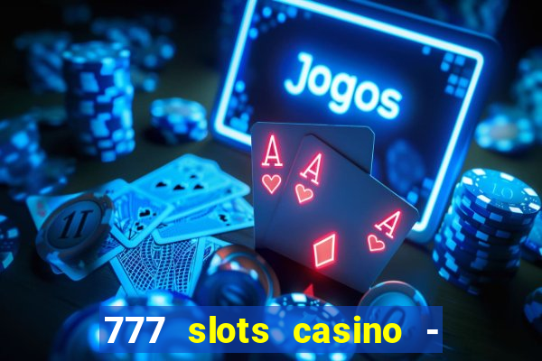 777 slots casino - jogos de ca?a-níqueis online