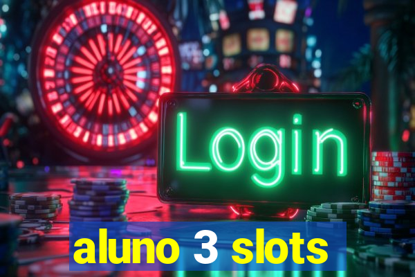 aluno 3 slots