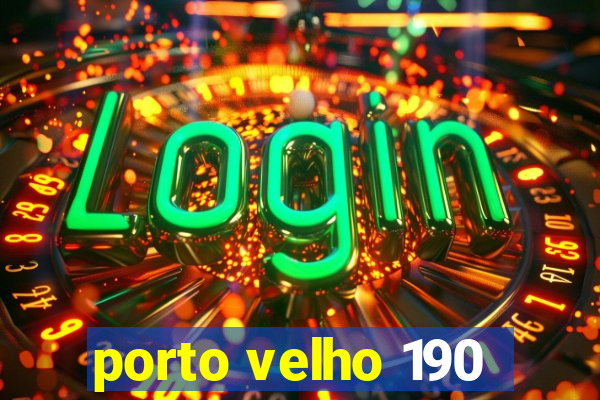 porto velho 190