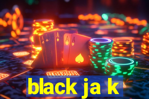 black ja k