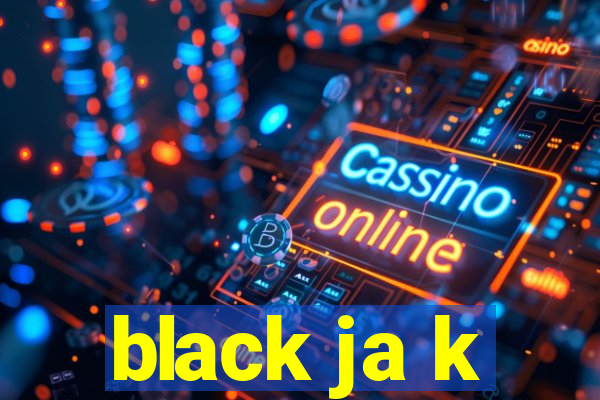 black ja k