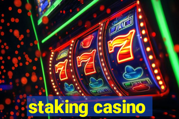 staking casino