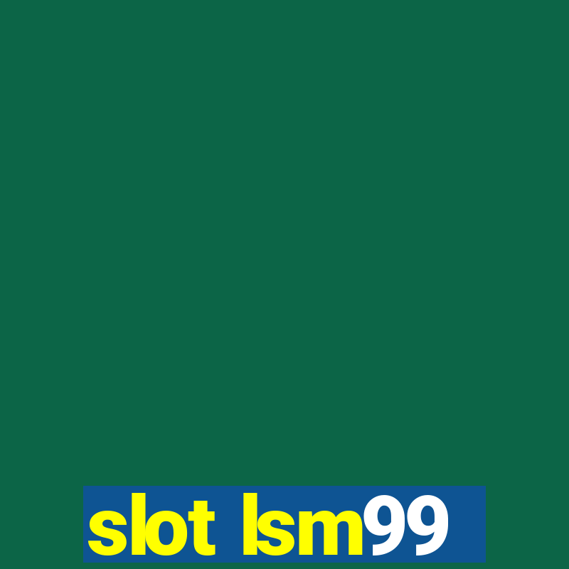 slot lsm99