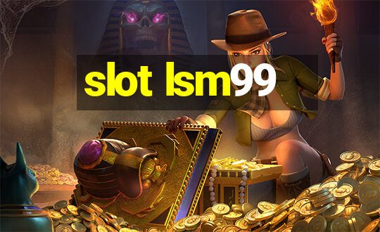 slot lsm99