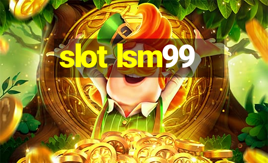 slot lsm99