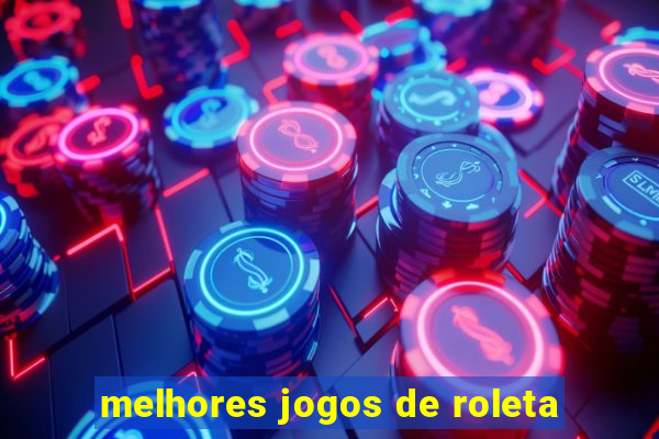 melhores jogos de roleta