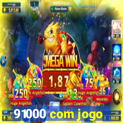 91000 com jogo