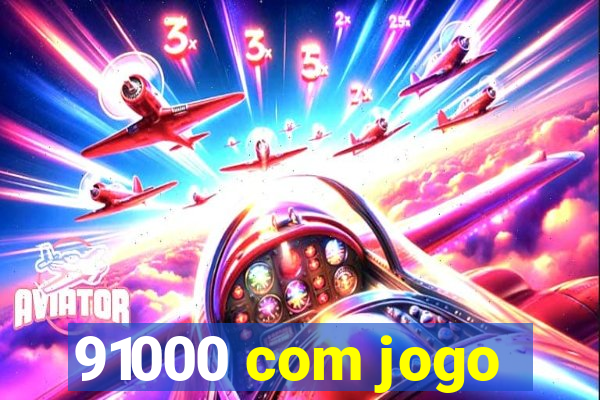 91000 com jogo