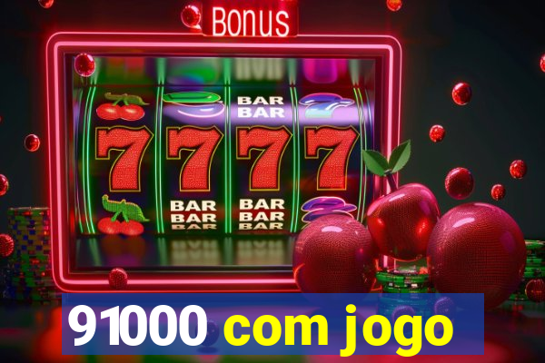 91000 com jogo