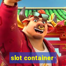 slot container