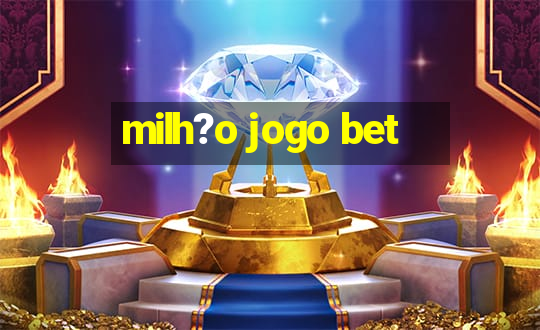 milh?o jogo bet