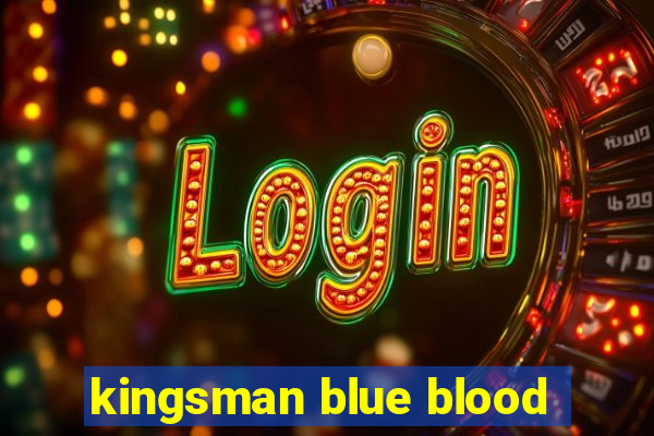 kingsman blue blood