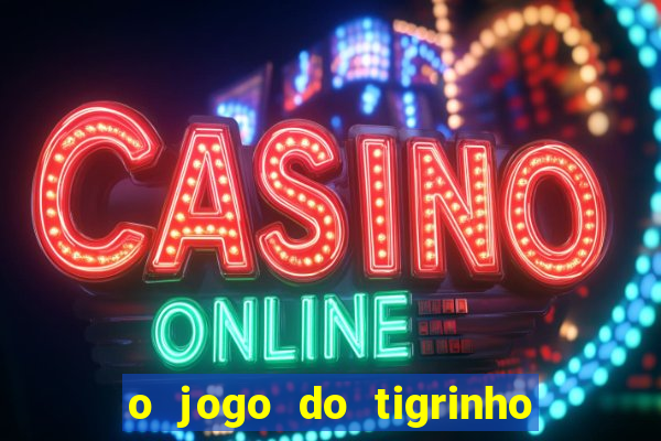 o jogo do tigrinho paga mesmo