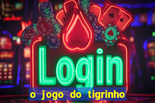 o jogo do tigrinho paga mesmo