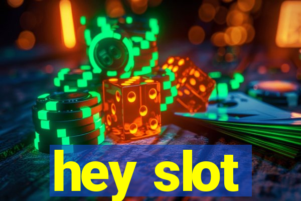 hey slot